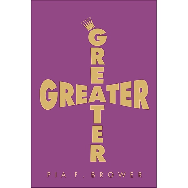 Greater, Pia F. Brower