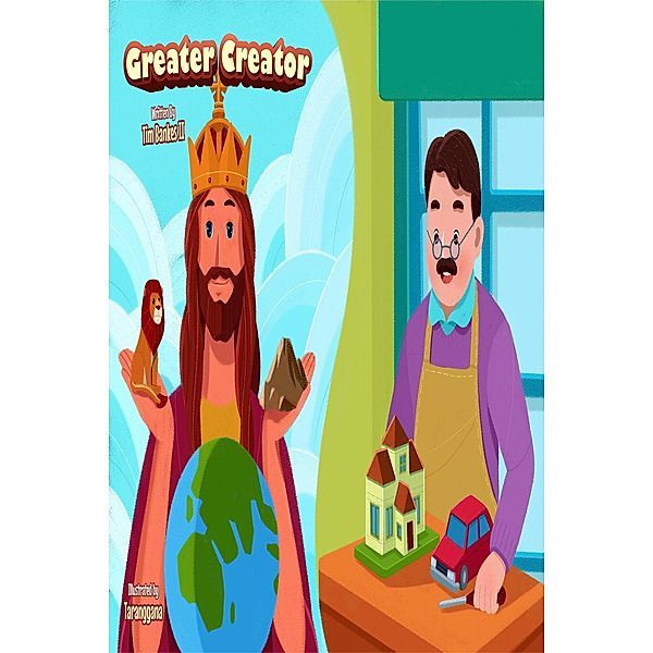 Greater Creator (About God, #1) / About God, Tim Bankes Ii