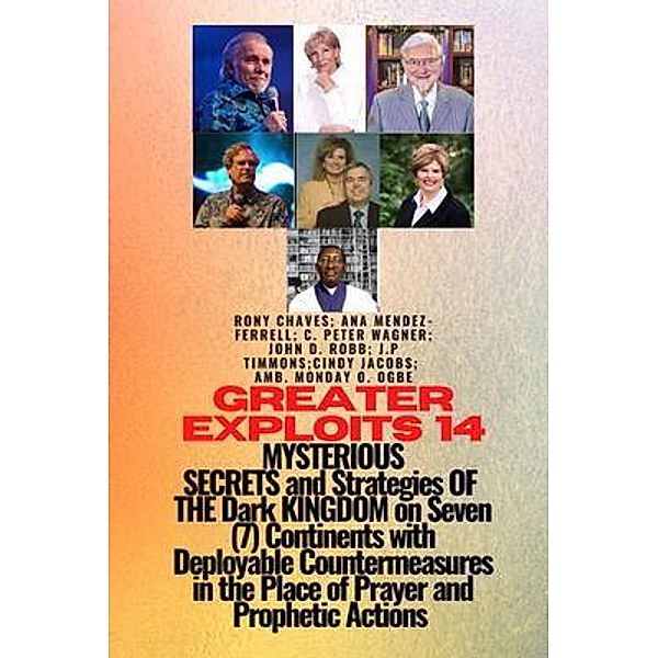 Greater Exploits - 14 MYSTERIOUS SECRETS and Strategies OF THE Dark KINGDOM on Seven (7) / Greater Exploits Series Bd.14, Ambassador Monday O. Ogbe
