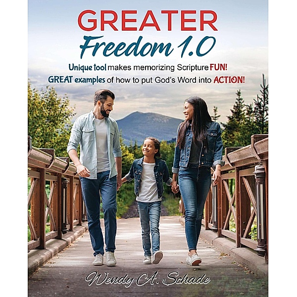 Greater Freedom 1.0, Unique Tool Makes Memorizing Scripture Fun! Great Examples of How to Put God's Word Into Action!, Wendy Schade