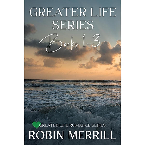 Greater Life Series Boxed Set, Robin Merrill