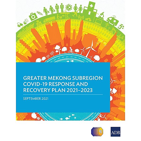 Greater Mekong Subregion COVID-19 Response and Recovery Plan 2021-2023