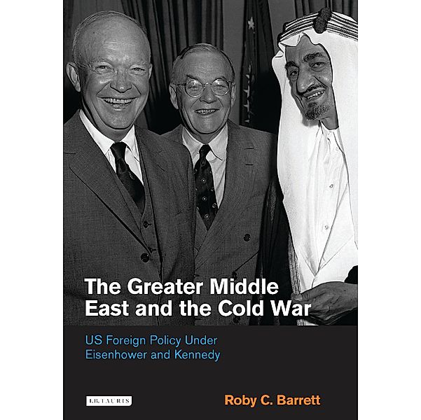 Greater Middle East and the Cold War, The, Roby C. Barrett