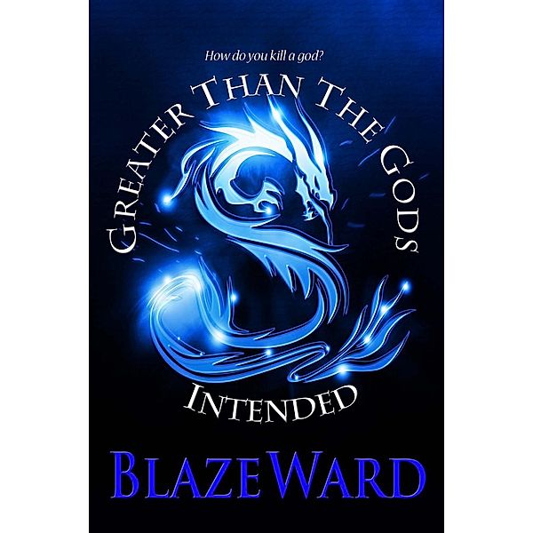 Greater Than The Gods Intended (The Last Waltz) / The Last Waltz, Blaze Ward
