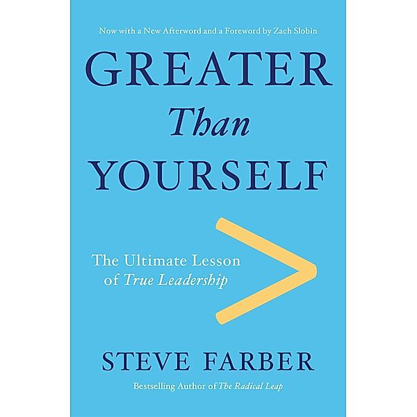 Greater Than Yourself, Steve Farber