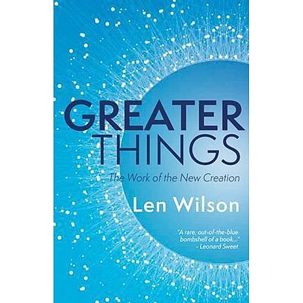 Greater Things, Len Wilson