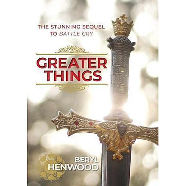 Greater Things / Beryl Henwood, Beryl Henwood