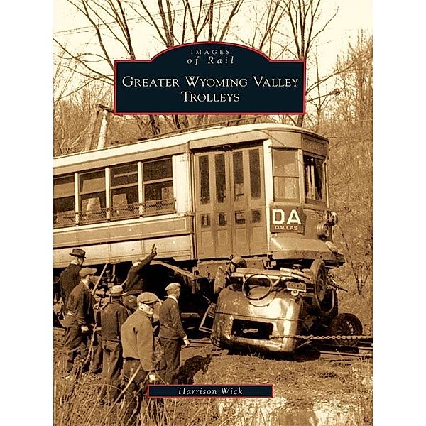 Greater Wyoming Valley Trolleys, Harrison Wick