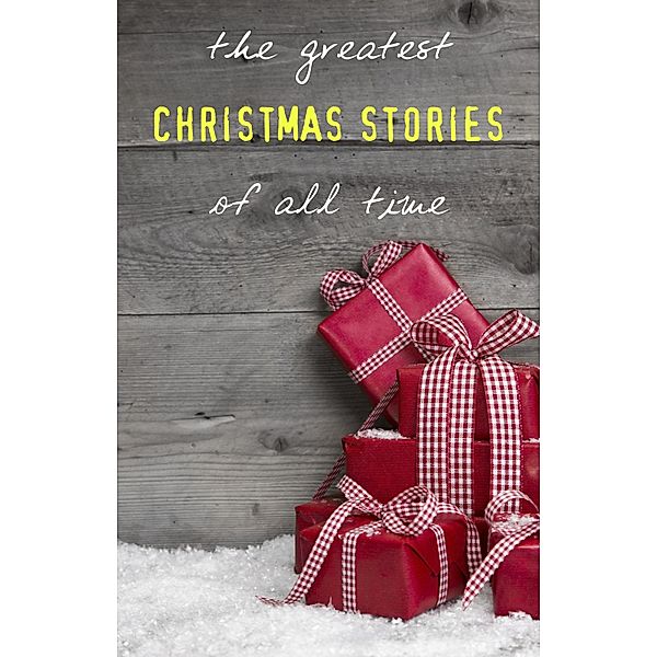 Greatest Christmas Stories of All Time / Christmas Editions, Dickens Charles Dickens