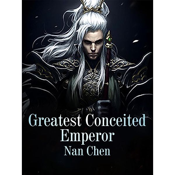 Greatest Conceited Emperor / Funstory, Nan Chen