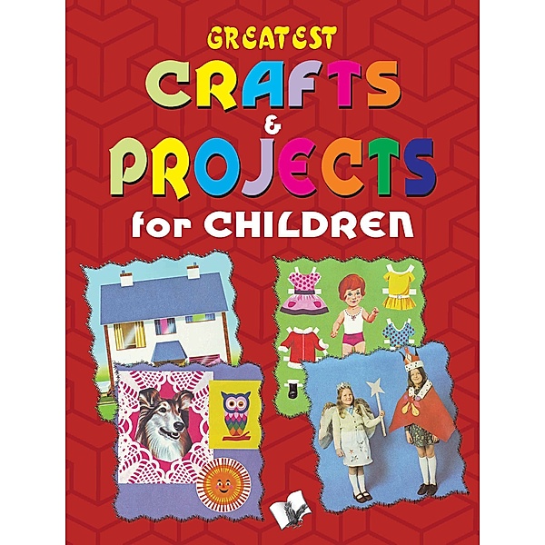 Greatest Crafts & Projects for Children, Vikas Khatri