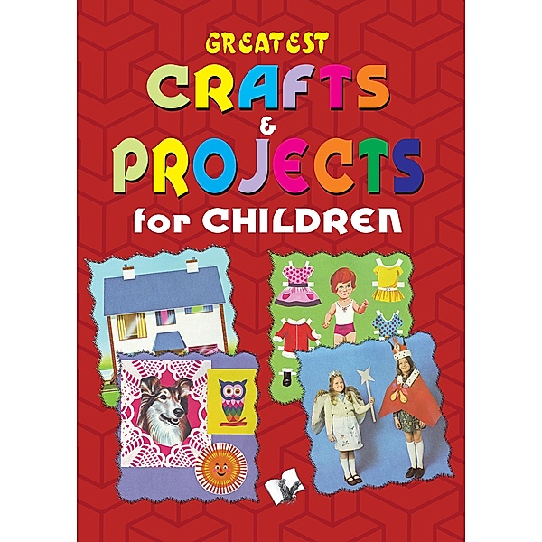 Greatest Crafts & Projects For Children, Vikas Khatri