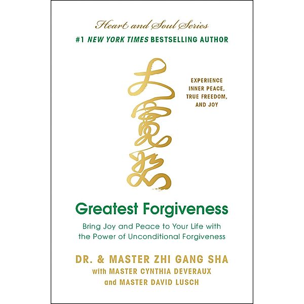 Greatest Forgiveness, Zhi Gang Sha, Master Cynthia Deveraux, Master David Lusch