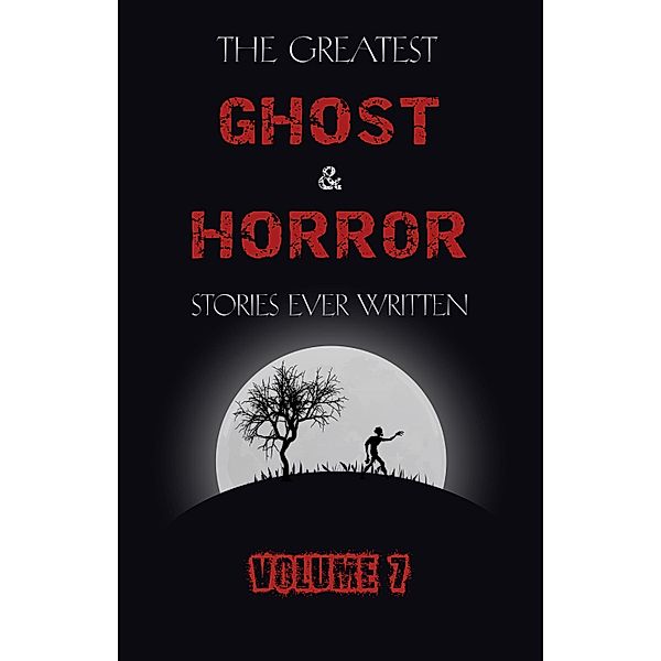 Greatest Ghost and Horror Stories Ever Written: volume 7 (30 short stories) / Dark Chaos, Doyle Arthur Conan Doyle