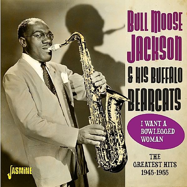 Greatest Hits 1945-1955-I Want A Blowlegged Woma, Bull Moose Jackson