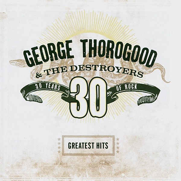 Greatest Hits:30 Years Of Rock, George Thorogood