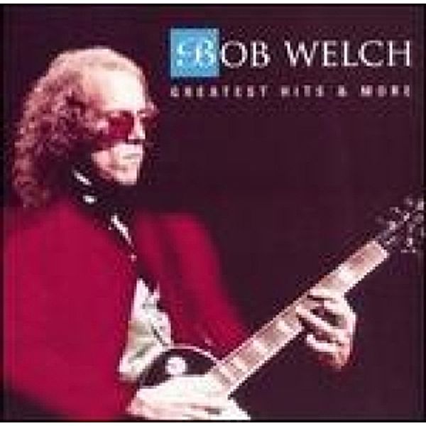 Greatest Hits & More, Bob Welch