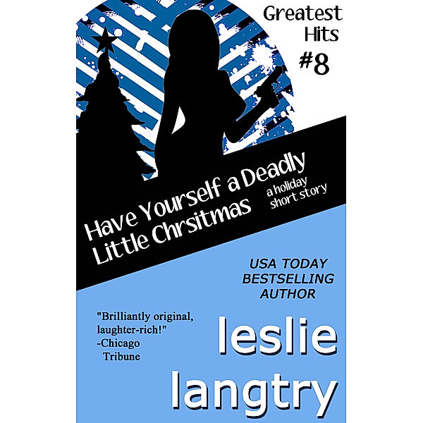 Greatest Hits Mysteries: Have Yourself a Deadly Little Christmas (A Greatest Hits Mysteries Holiday Short Story), Leslie Langtry