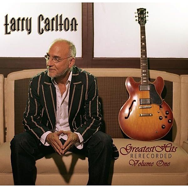 Greatest Hits Re-Recorded, Larry Carlton