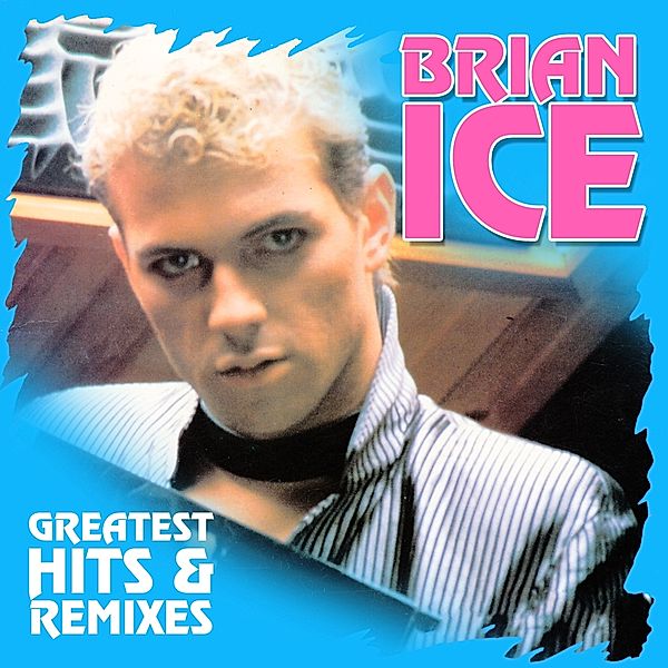 GREATEST HITS & REMIXES, Brian Ice