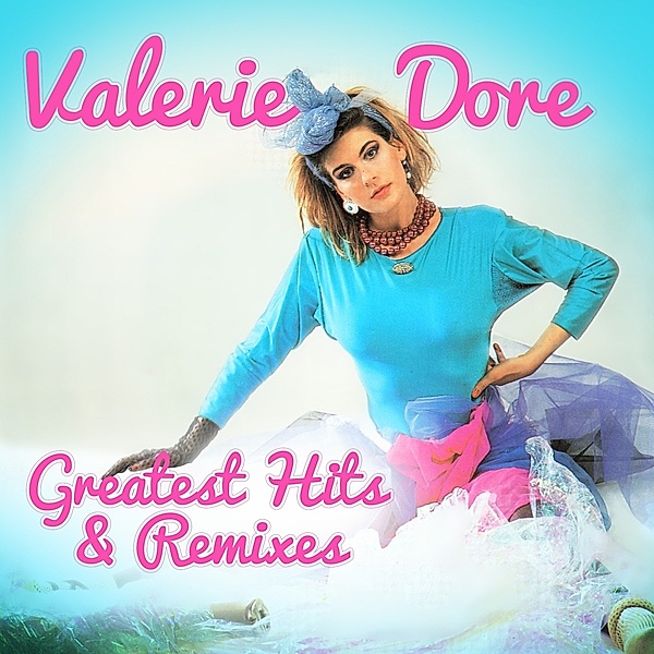 GREATEST HITS & REMIXES, Valerie Dore
