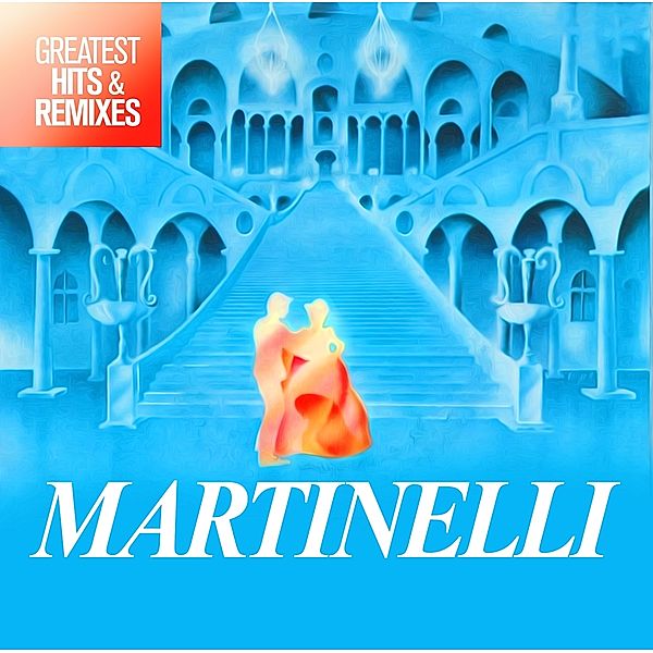 Greatest Hits & Remixes (Vinyl), Martinelli