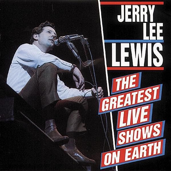 Greatest Live Shows On Earth, Jerry Lee Lewis