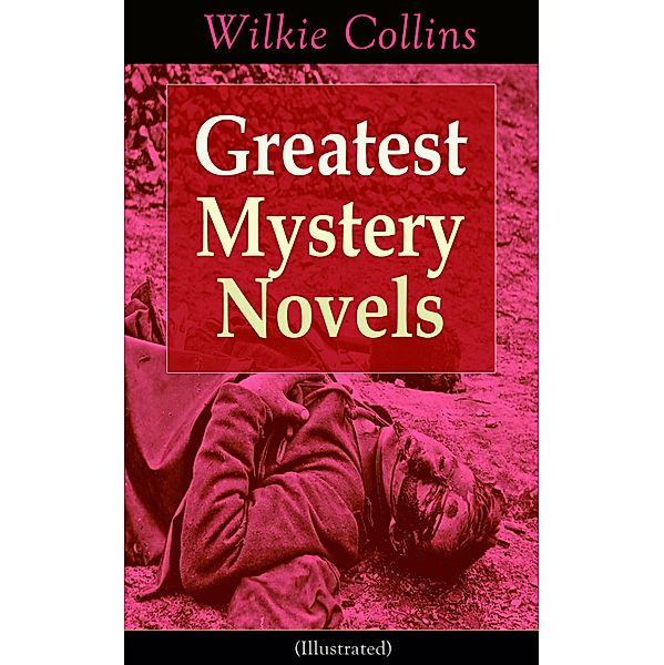 Greatest Mystery Novels of Wilkie Collins (Illustrated), Wilkie Collins