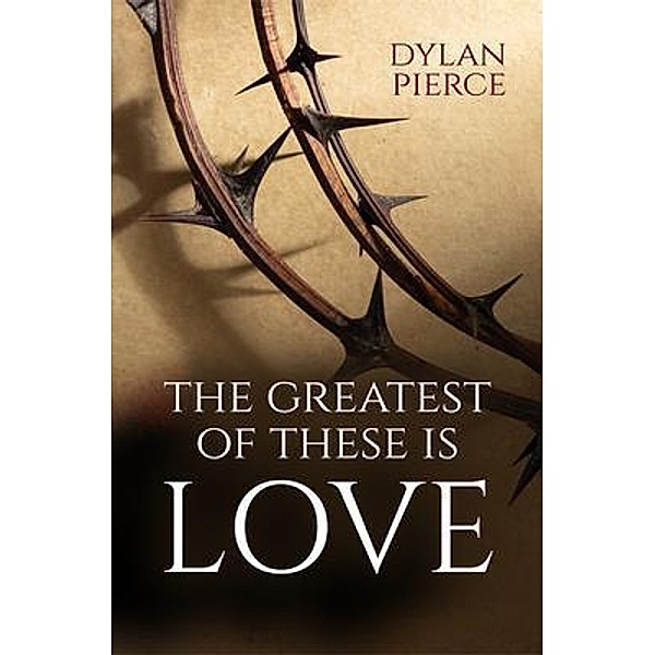Greatest of These Is Love, Dylan Pierce