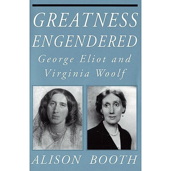 Greatness Engendered / Reading Women Writing, Alison Booth