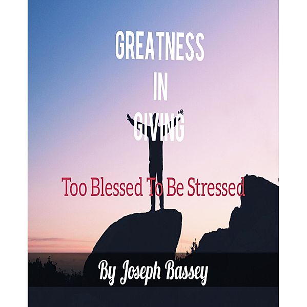 Greatness In Giving, Joseph Bassey