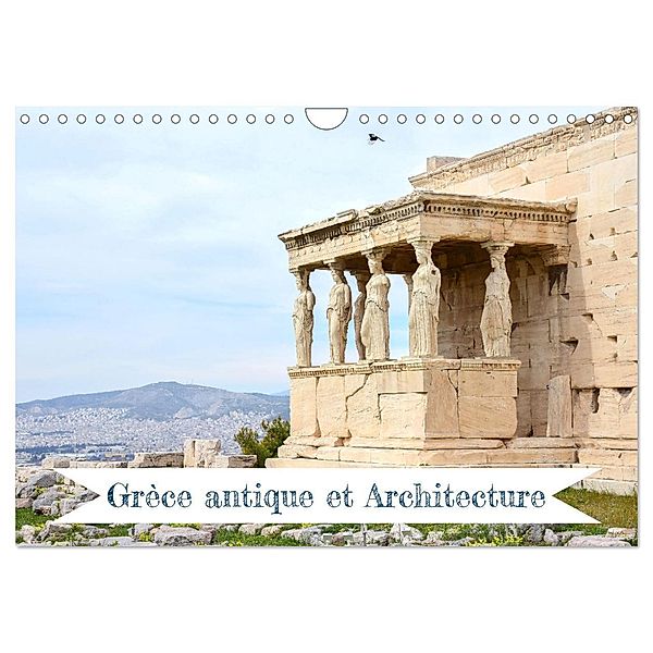 Grèce antique et Architecture (Calendrier mural 2024 DIN A4 horizontal), Mary Gregoropoulos