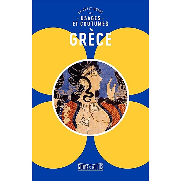 Grèce : le petit guide des usages et coutumes, Collectif