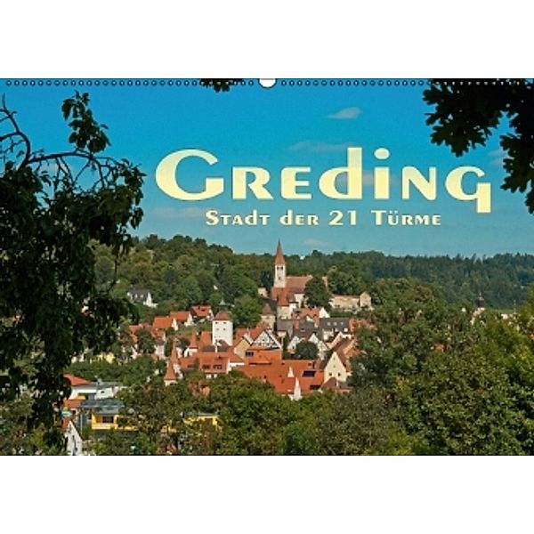 Greding - Stadt der 21 Türme (Wandkalender 2016 DIN A2 quer), Ralph Portenhauser