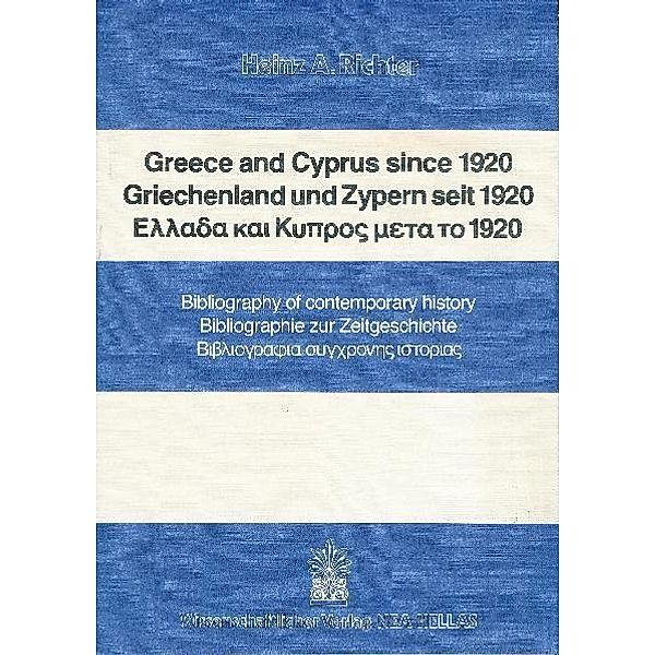 Greece and Cyprus since 1920 / Griechenland und Zypern seit 1920, Heinz A. Richter