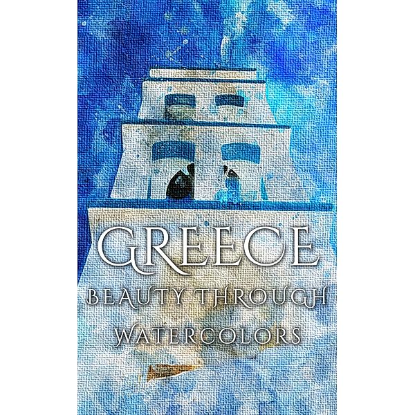 Greece Beauty Through Watercolors, Daniyal Martina
