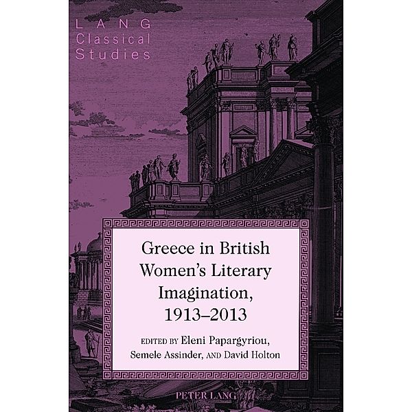Greece in British Women's Literary Imagination, 1913-2013