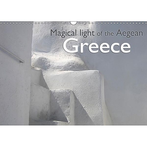 Greece - Magical light of the Aegean / UK-Version (Wall Calendar 2017 DIN A3 Landscape), Silvia Kraemer / diafimin