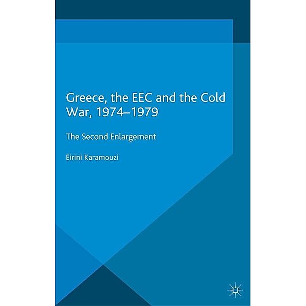 Greece, the EEC and the Cold War 1974-1979 / Security, Conflict and Cooperation in the Contemporary World, E. Karamouzi