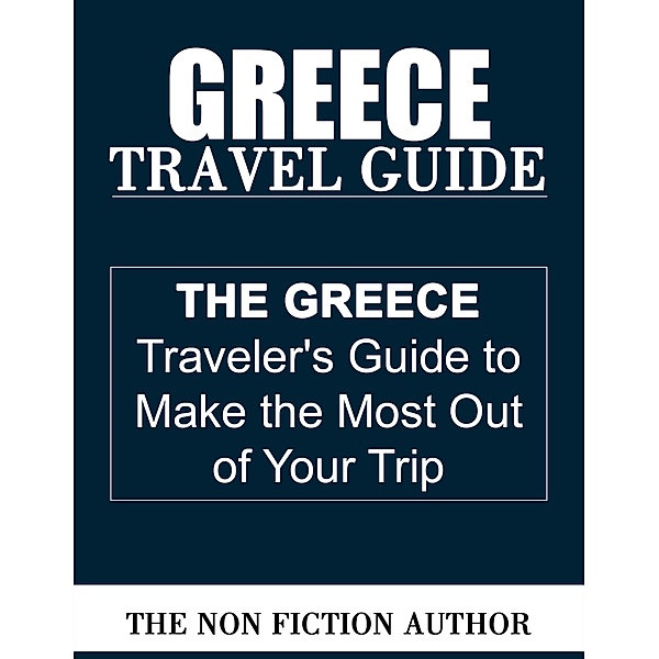 Greece Travel Guide, The Non Fiction Author