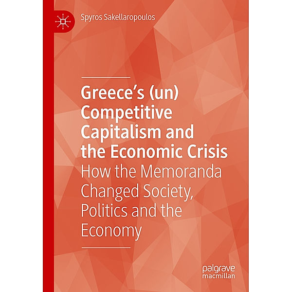 Greece's (un) Competitive Capitalism and the Economic Crisis, Spyros Sakellaropoulos