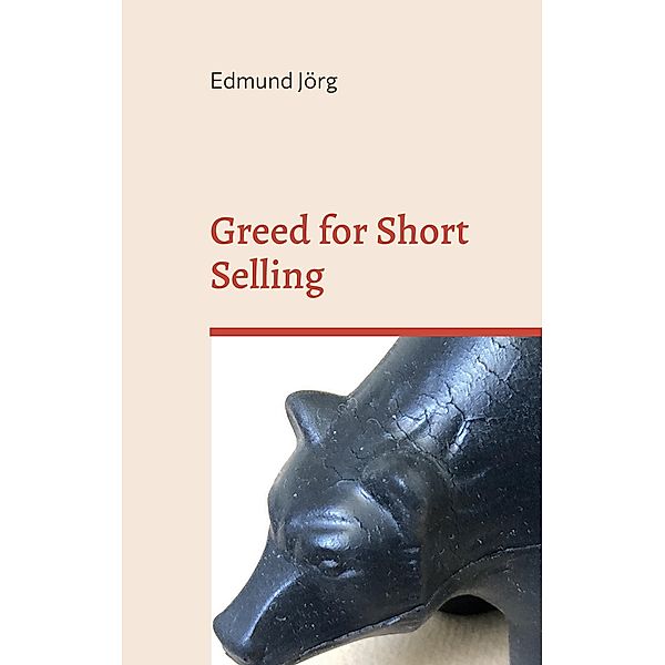 Greed for Short Selling, Edmund Jörg