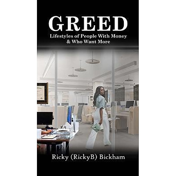 GREED / Ricky Bickham, Ricky Bickham