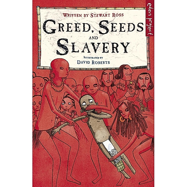 Greed, Seeds and Slavery, Stewart Ross