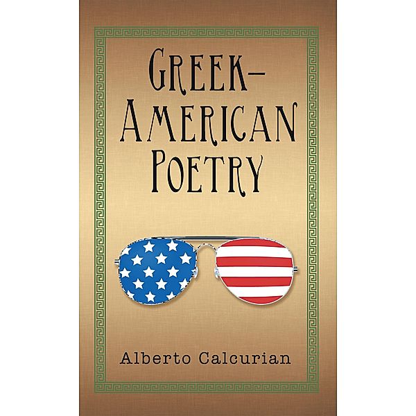 Greek-American Poetry, Alberto Calcurian