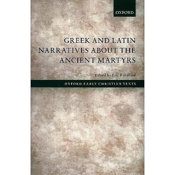 Greek and Latin Narratives about the Ancient Martyrs