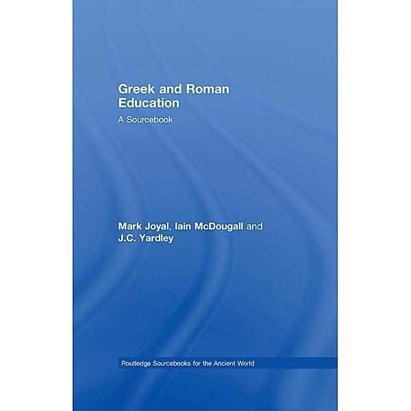 Greek and Roman Education, Mark Joyal, J. C Yardley, Iain McDougall