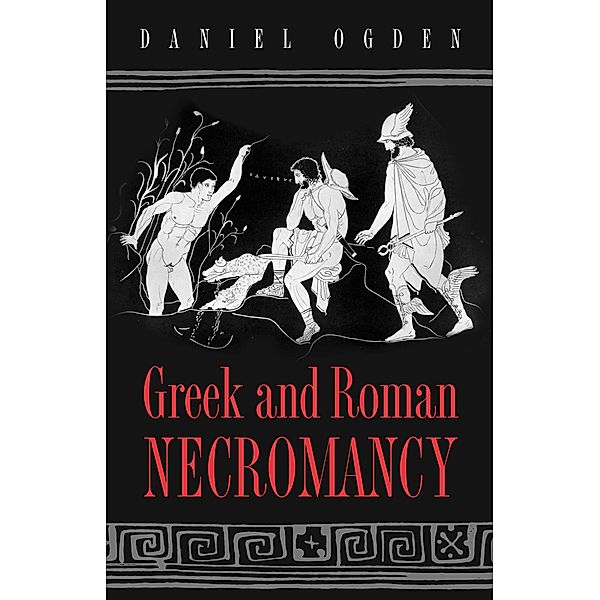 Greek and Roman Necromancy, Daniel Ogden