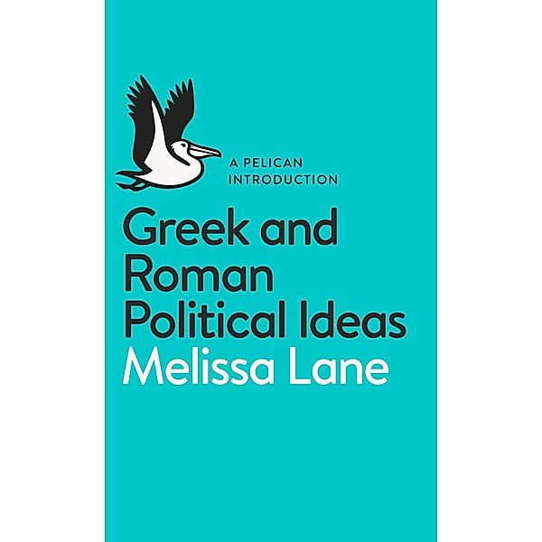 Greek and Roman Political Ideas / Pelican Books, Melissa Lane