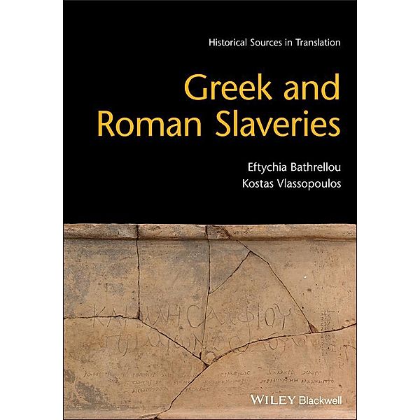 Greek and Roman Slaveries / Blackwell Sourcebooks in Ancient History, Eftychia Bathrellou, Kostas Vlassopoulos